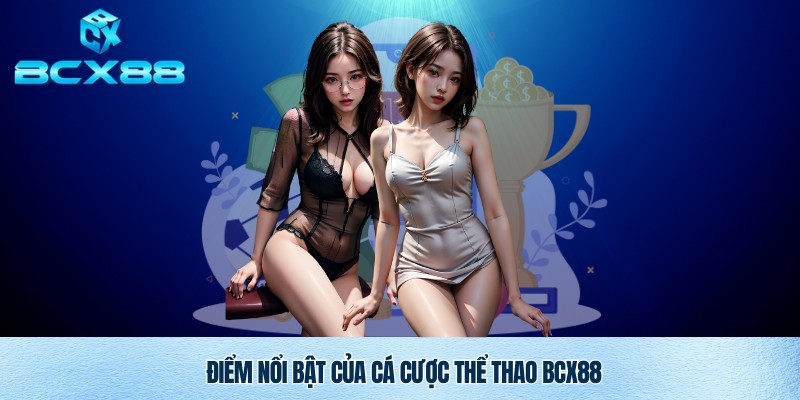 Thể Thao BCX88 – Trải Nghiệm Cá Cược Uy Tín Và Đỉnh Cao 2 Sức hút thể thao BCX88
