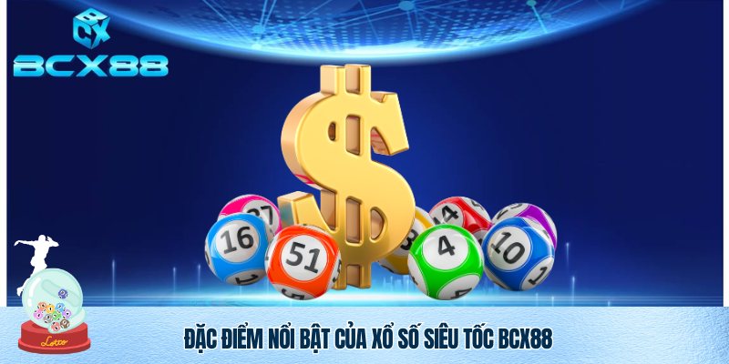 Xổ Số Siêu Tốc BCX88 – Trải Nghiệm Đẳng Cấp, Cơ Hội Trúng Lớn Mỗi Ngày 3 Ưu điểm ấn tượng của Xổ Số Siêu Tốc BCX88