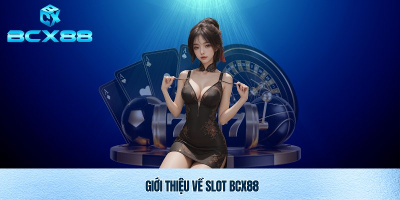 Slot Bcx88 – Trải Nghiệm Game Slot Đỉnh Cao Tại BCX88 1 Giới thiệu về dòng game ăn khách Slot Bcx88