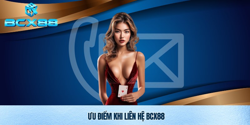 Liên Hệ Bcx88 – Kênh Hỗ Trợ Nhanh Chóng Và Uy Tín 3 Bộ phận liên hệ Bcx88 có ưu điểm gì!